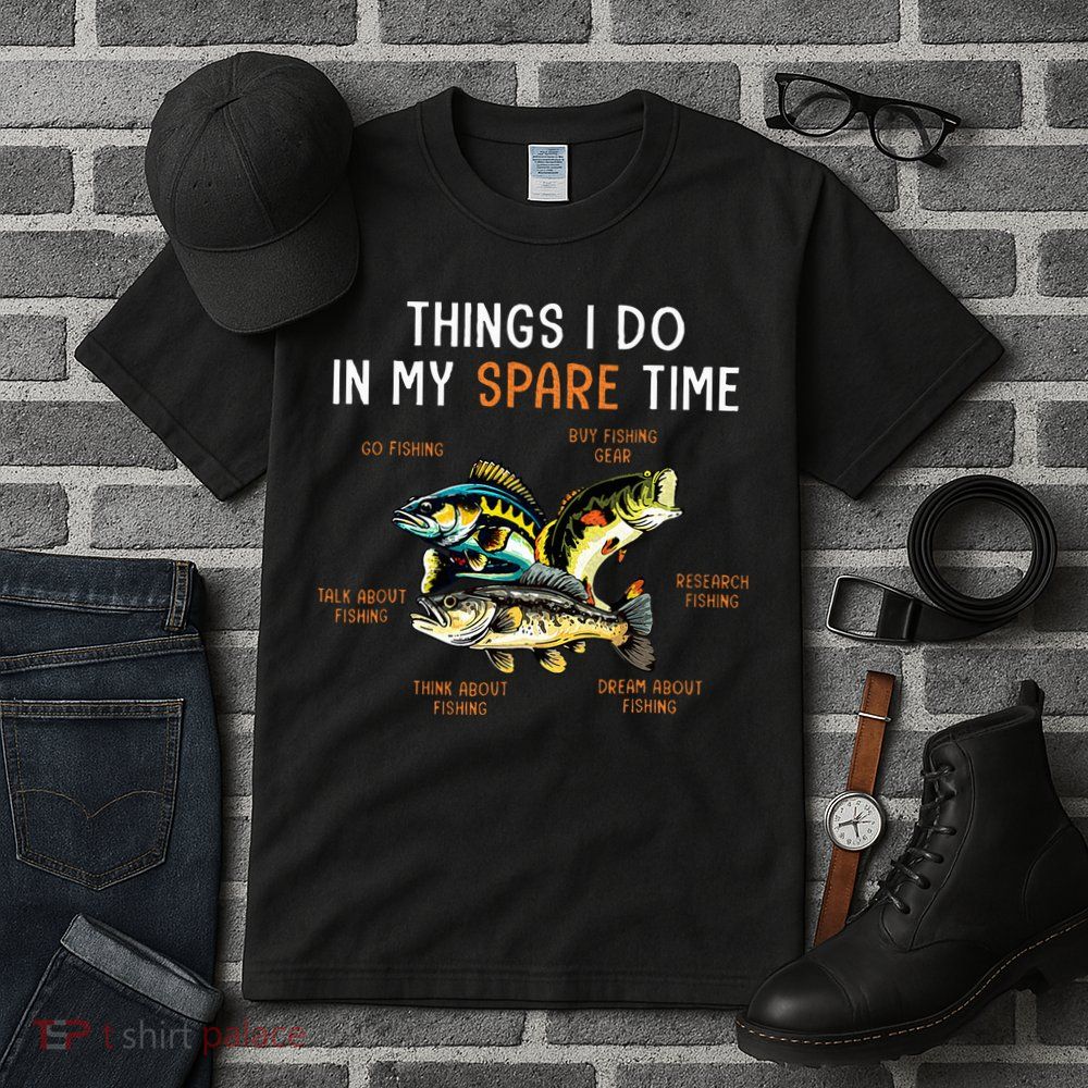 Things I Do In My Spare Time Funny Fishing Things Tall T-Shirt