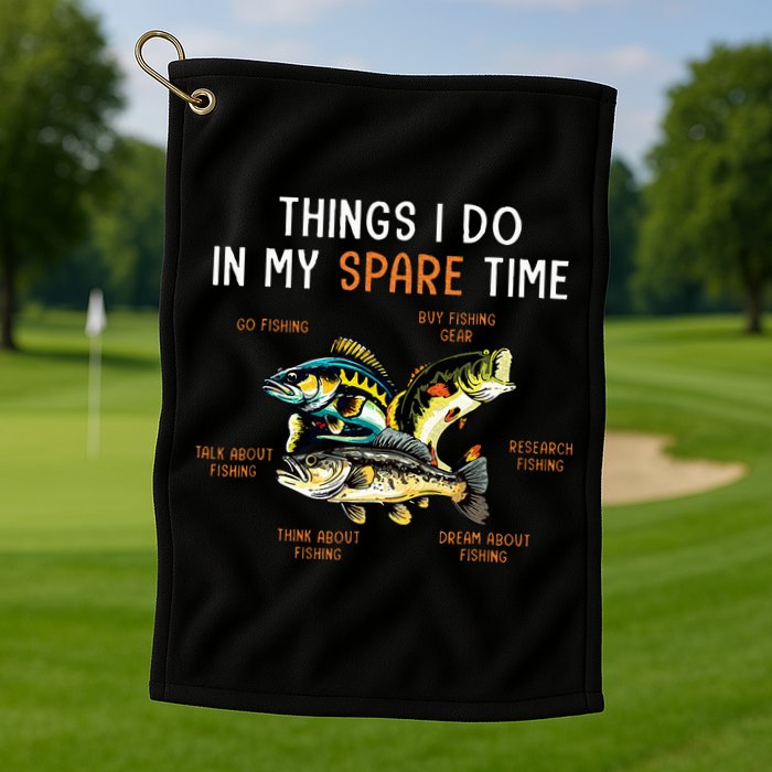 Things I Do In My Spare Time Funny Fishing Things Golf Towel