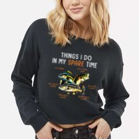 Things I Do In My Spare Time Funny Fishing Things Cropped Pullover Crew