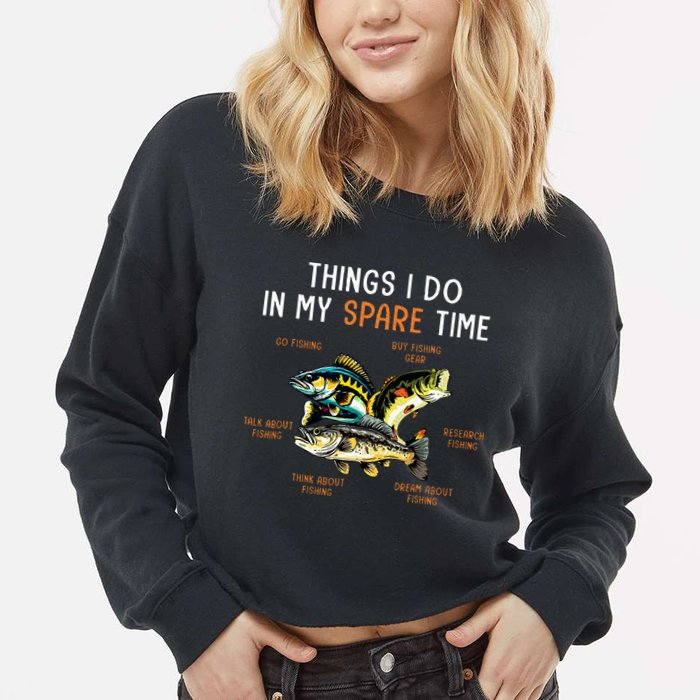 Things I Do In My Spare Time Funny Fishing Things Cropped Pullover Crew