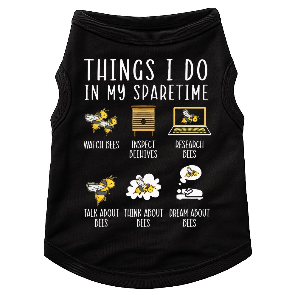 Things I Do In My Spare Time Beekeeper Beekeeping Apiarist Doggie Tank