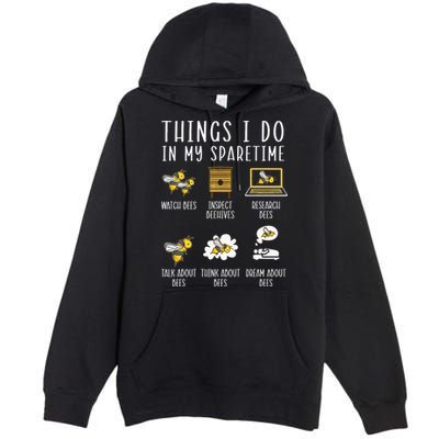 Things I Do In My Spare Time Beekeeper Beekeeping Apiarist Premium Pullover Hoodie
