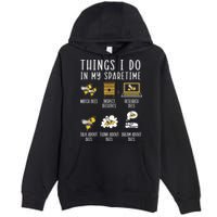Things I Do In My Spare Time Beekeeper Beekeeping Apiarist Premium Pullover Hoodie