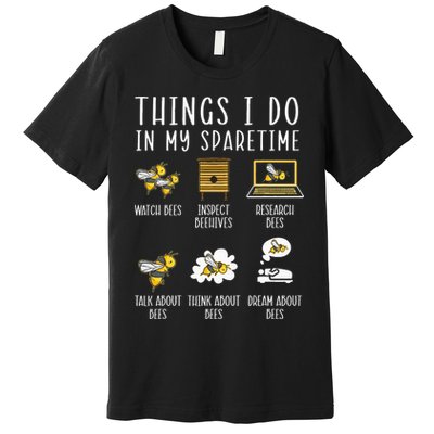 Things I Do In My Spare Time Beekeeper Beekeeping Apiarist Premium T-Shirt