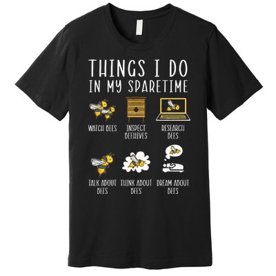 Things I Do In My Spare Time Beekeeper Beekeeping Apiarist Premium T-Shirt