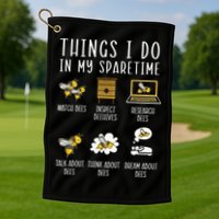 Things I Do In My Spare Time Beekeeper Beekeeping Apiarist Golf Towel