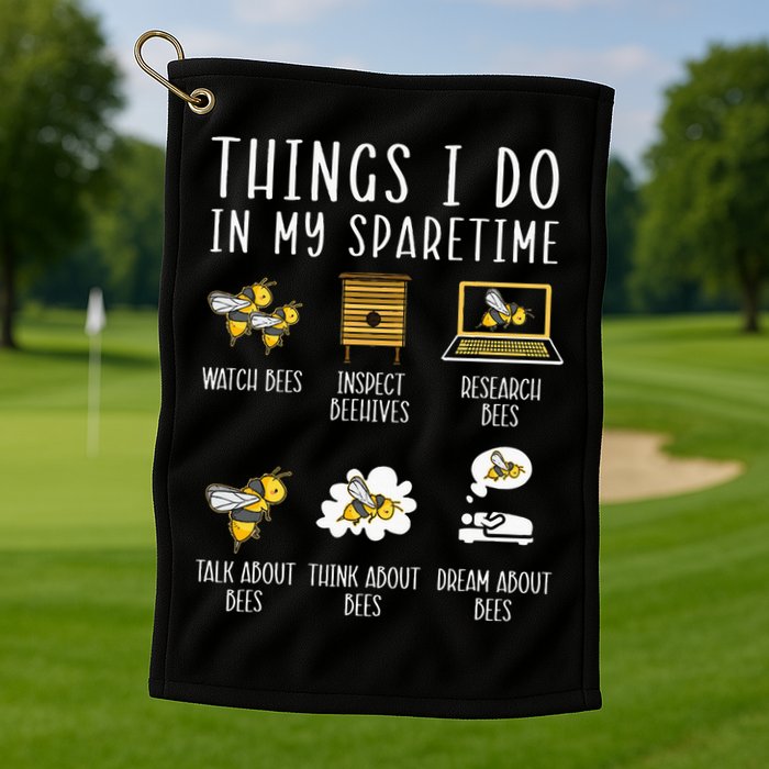 Things I Do In My Spare Time Beekeeper Beekeeping Apiarist Golf Towel