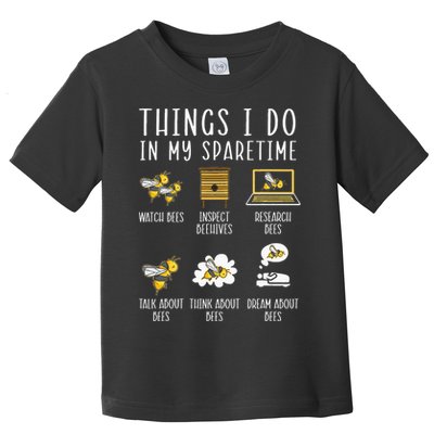 Things I Do In My Spare Time Beekeeper Beekeeping Apiarist Toddler T-Shirt