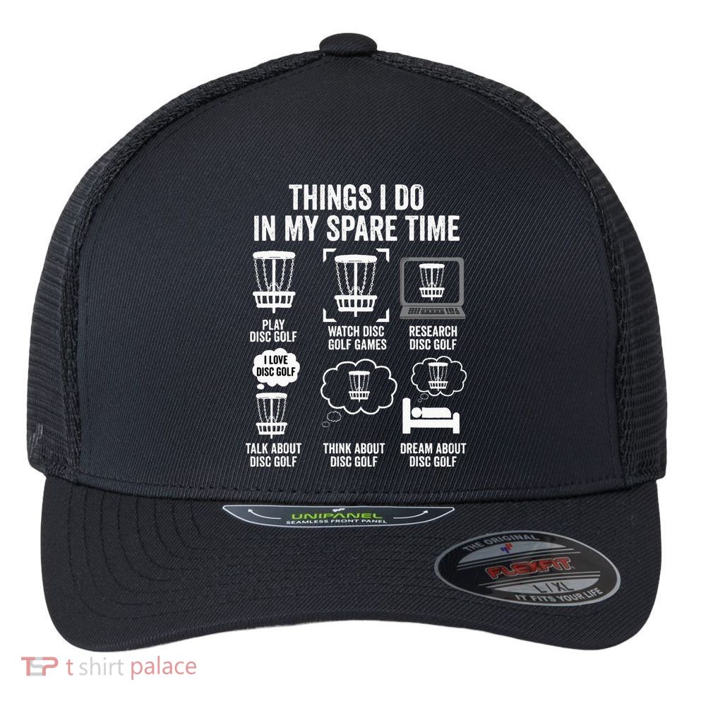 Things I Do In My Spare Time Disc Golf funny Gift Player Flexfit Unipanel Trucker Cap