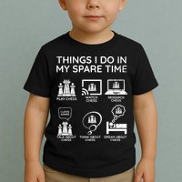 Things I Do In My Spare Time Chess Player Toddler T-Shirt