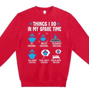 Things I Do In My Spare Time Funny Cruise Cruising Premium Crewneck Sweatshirt