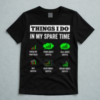 Things I Do In My Spare Time Trading Funny Crypto Investing T-Shirt