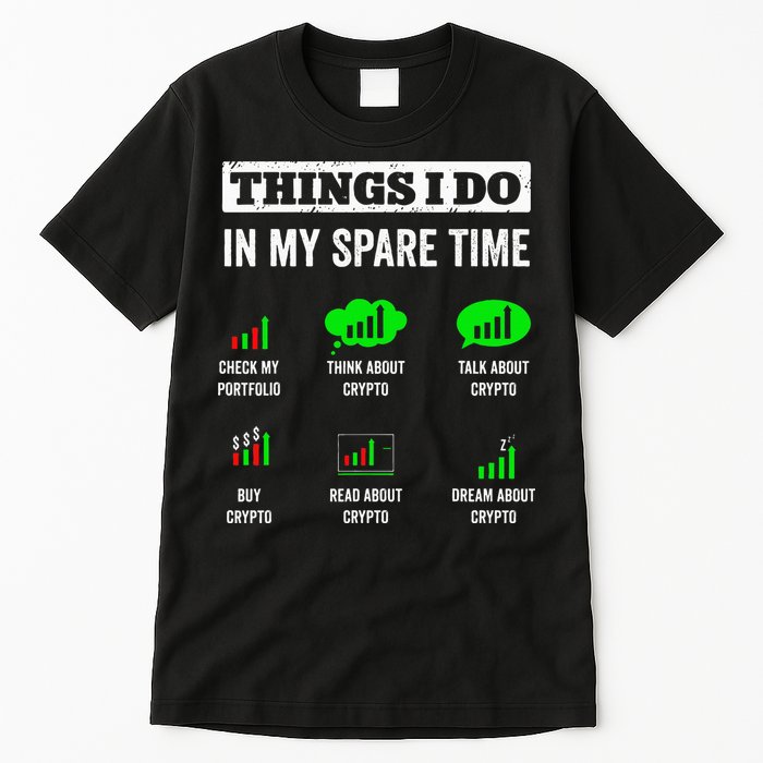 Things I Do In My Spare Time Trading Funny Crypto Investing Tall T-Shirt