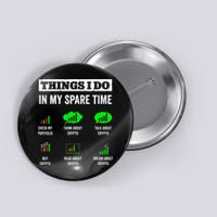 Things I Do In My Spare Time Trading Funny Crypto Investing Button