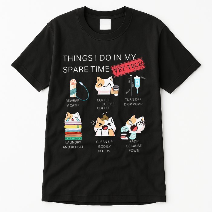 Thing I Do In My Spare Time Vet Tech Veterinary Technician Tall T-Shirt