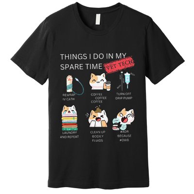 Thing I Do In My Spare Time Vet Tech Veterinary Technician Premium T-Shirt