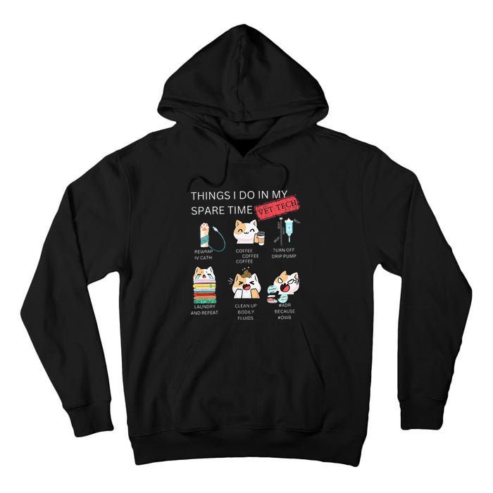 Thing I Do In My Spare Time Vet Tech Veterinary Technician Tall Hoodie