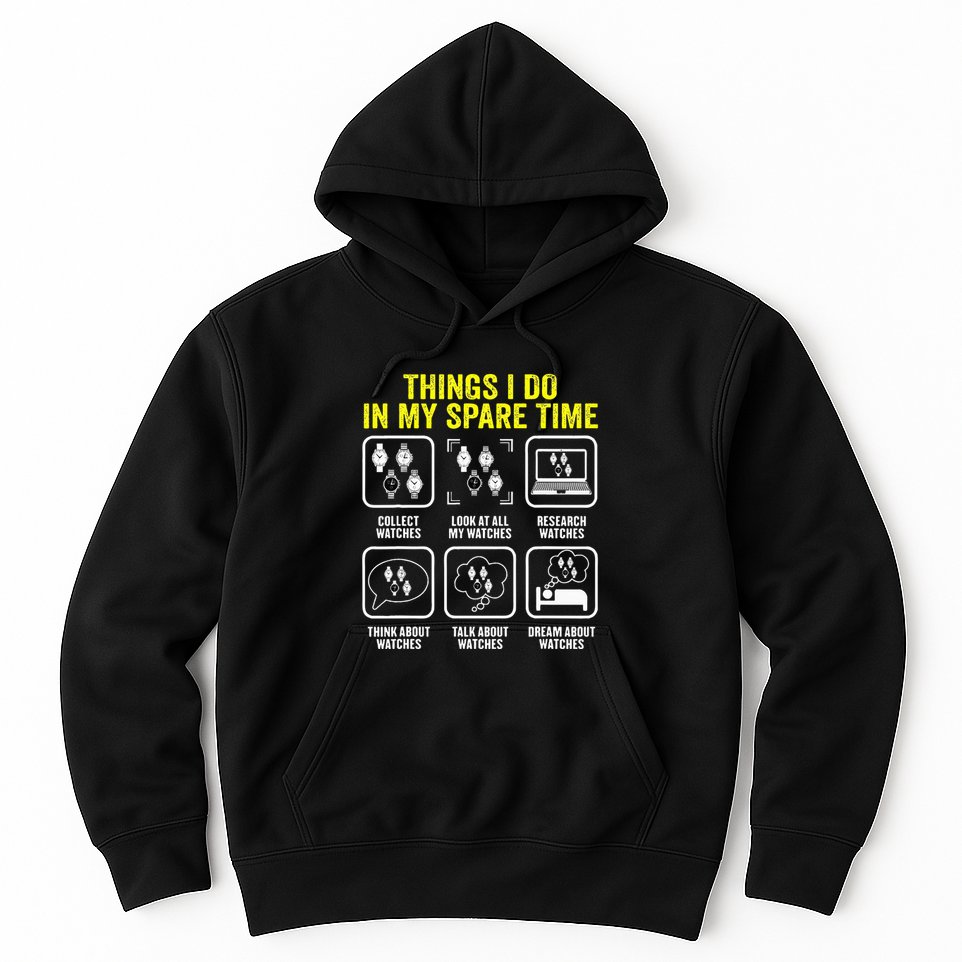 Things I Do In My Spare Time Horologist Watch Collector Hoodie