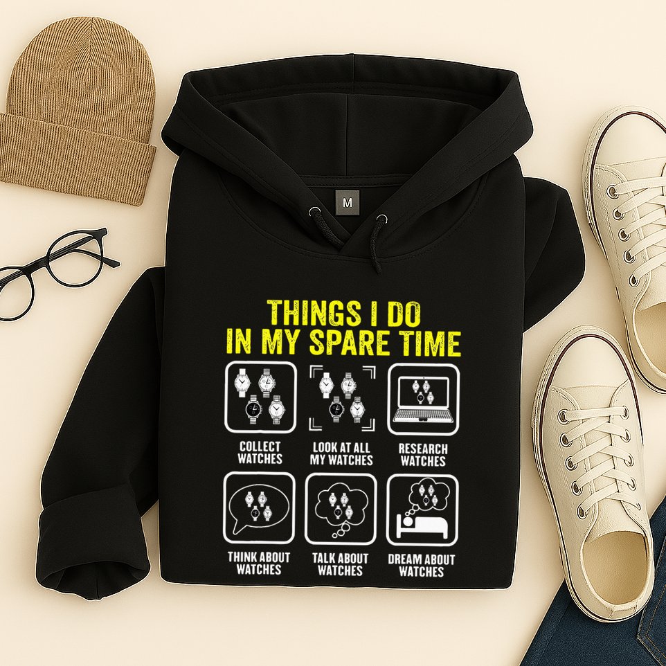 Things I Do In My Spare Time Horologist Watch Collector Hoodie