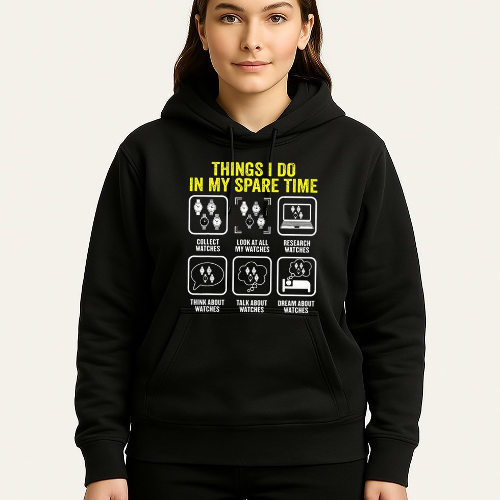 Things I Do In My Spare Time Horologist Watch Collector Hoodie