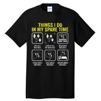 Things I Do In My Spare Time Horologist Watch Collector Tall T-Shirt