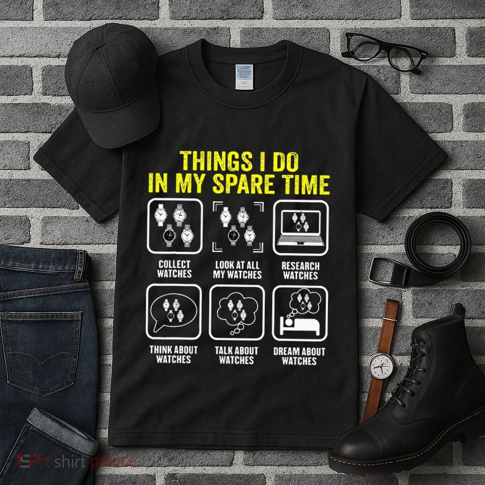 Things I Do In My Spare Time Horologist Watch Collector Tall T-Shirt