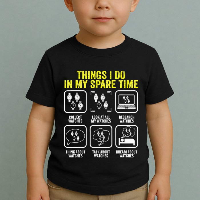 Things I Do In My Spare Time Horologist Watch Collector Toddler T-Shirt