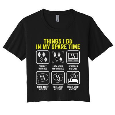 Things I Do In My Spare Time Horologist Watch Collector Women's Crop Top Tee