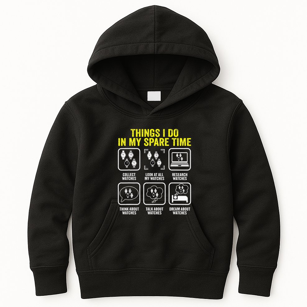 Things I Do In My Spare Time Horologist Watch Collector Kids Hoodie