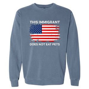 This Immigrant Does Not Eat Pets 2024 Garment-Dyed Sweatshirt