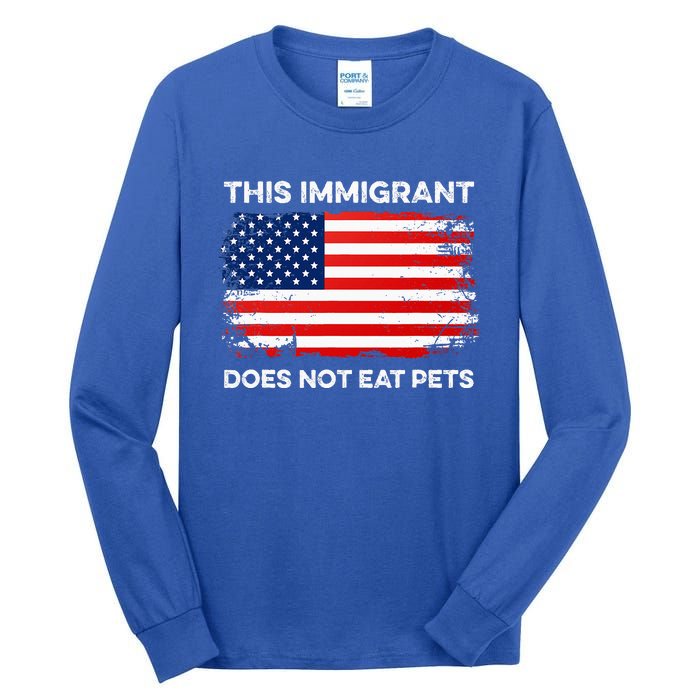 This Immigrant Does Not Eat Pets 2024 Tall Long Sleeve T-Shirt