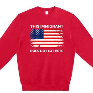 This Immigrant Does Not Eat Pets 2024 Premium Crewneck Sweatshirt