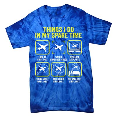 Things I Do In My Spare Time Airplanes Aviation Pilot  Tie-Dye T-Shirt