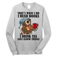 Thats I Do I Read Books Drink Tea And Know Things Funny Owl Long Sleeve Shirt