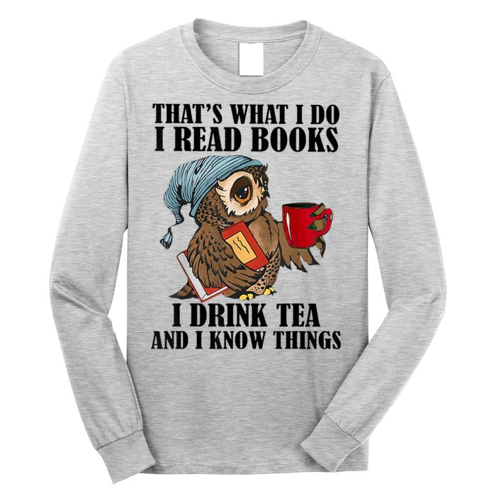 Thats I Do I Read Books Drink Tea And Know Things Funny Owl Long Sleeve Shirt