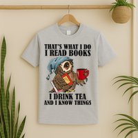 Thats I Do I Read Books Drink Tea And Know Things Funny Owl T-Shirt