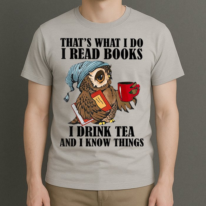Thats I Do I Read Books Drink Tea And Know Things Funny Owl T-Shirt