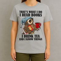 Thats I Do I Read Books Drink Tea And Know Things Funny Owl T-Shirt