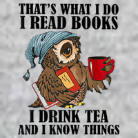 Thats I Do I Read Books Drink Tea And Know Things Funny Owl T-Shirt
