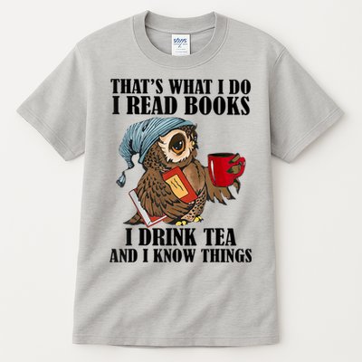 Thats I Do I Read Books Drink Tea And Know Things Funny Owl Tall T-Shirt