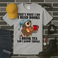 Thats I Do I Read Books Drink Tea And Know Things Funny Owl Tall T-Shirt