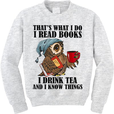 Thats I Do I Read Books Drink Tea And Know Things Funny Owl Kids Sweatshirt