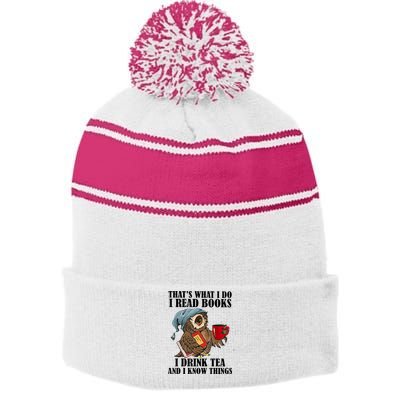 Thats I Do I Read Books Drink Tea And Know Things Funny Owl Stripe Pom Pom Beanie