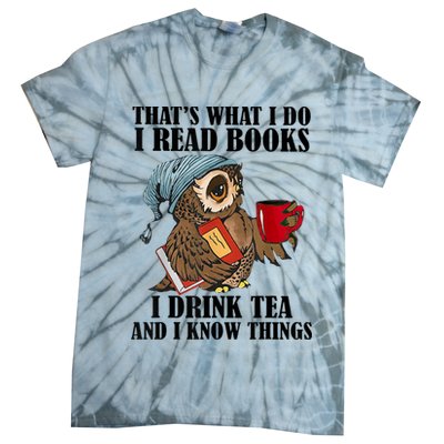 Thats I Do I Read Books Drink Tea And Know Things Funny Owl Tie-Dye T-Shirt