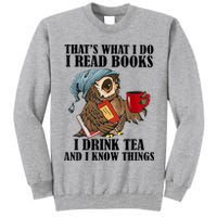 Thats I Do I Read Books Drink Tea And Know Things Funny Owl Tall Sweatshirt