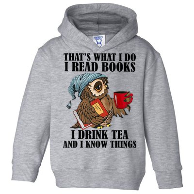 Thats I Do I Read Books Drink Tea And Know Things Funny Owl Toddler Hoodie