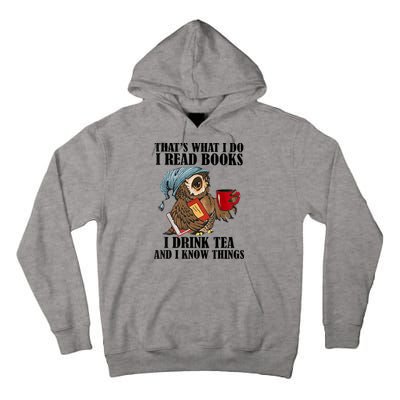 Thats I Do I Read Books Drink Tea And Know Things Funny Owl Tall Hoodie
