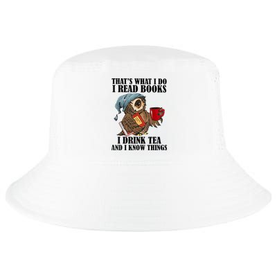 Thats I Do I Read Books Drink Tea And Know Things Funny Owl Cool Comfort Performance Bucket Hat