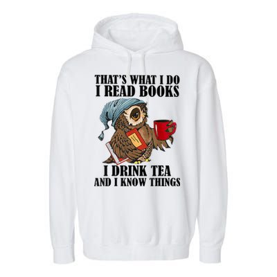 Thats I Do I Read Books Drink Tea And Know Things Funny Owl Garment-Dyed Fleece Hoodie