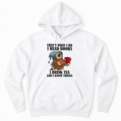 Thats I Do I Read Books Drink Tea And Know Things Funny Owl Hoodie
